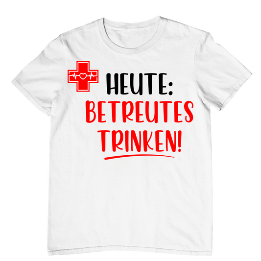 Betreutes Trinken |  Unisex Shirt