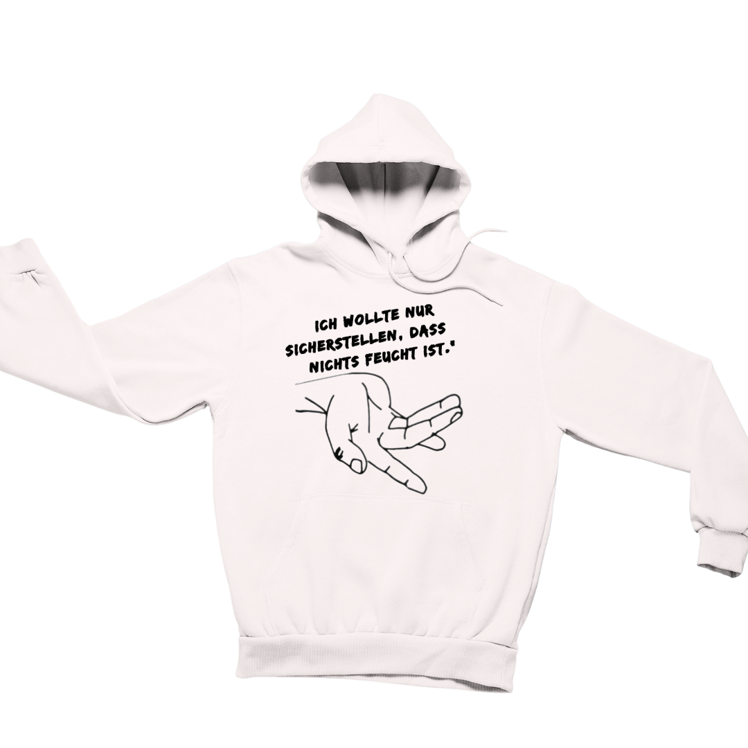 Nichts feucht ist | Unisex  Hoodie