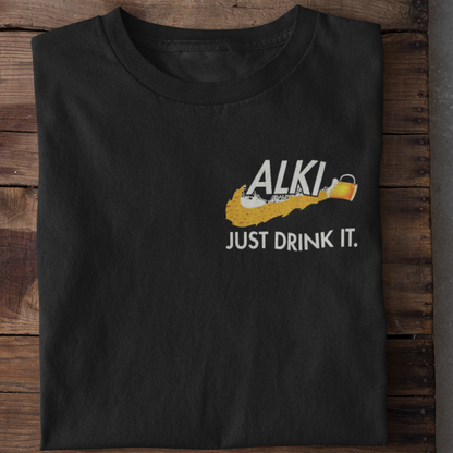 Just drink it  - Unisex Shirt