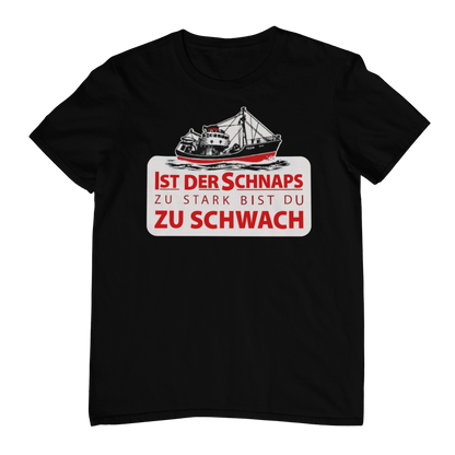 Schnaps zu stark  - Unisex Shirt