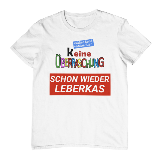 Keine Überraschung (Leberkas)  - Unisex Shirt