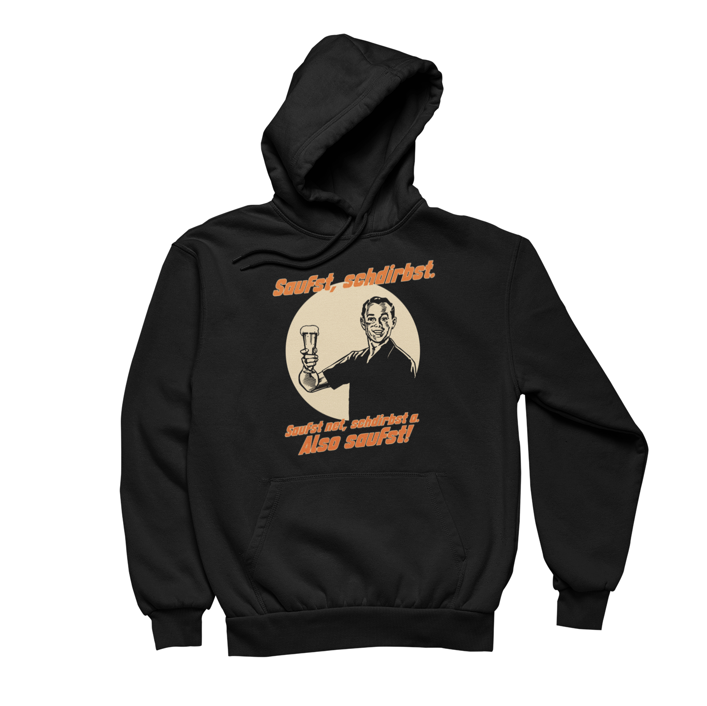 Saufst, schdirbst - Unisex Hoodie