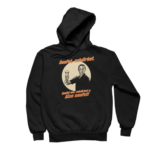 Saufst, schdirbst - Unisex Hoodie