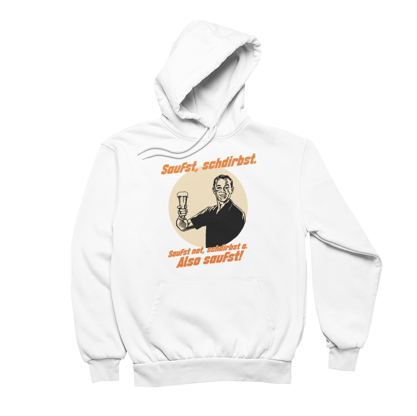 Saufst, schdirbst - Unisex Hoodie